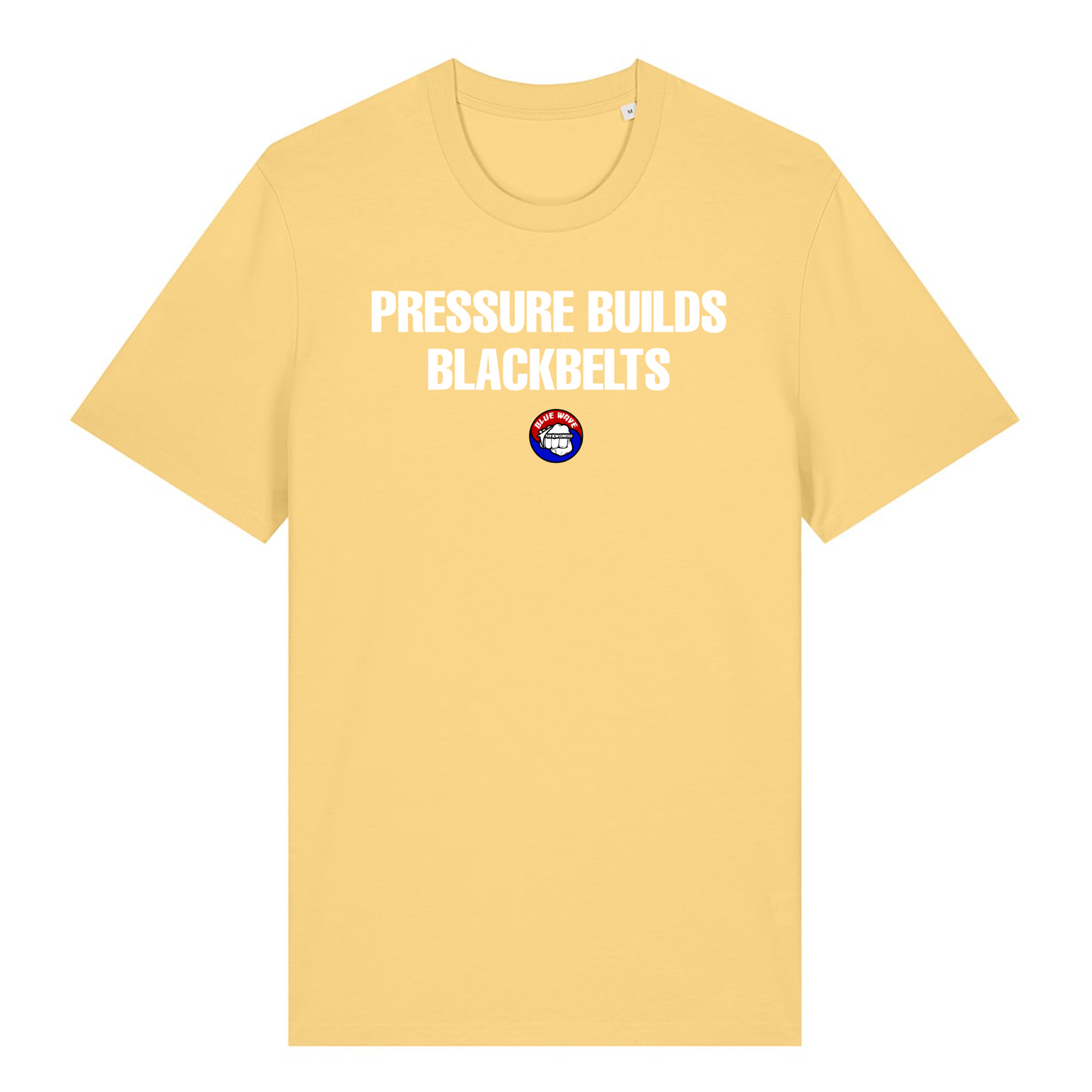 Blue Wave Taekwondo - Pressure Builds Blackbelts - (All Colours & Sizes)