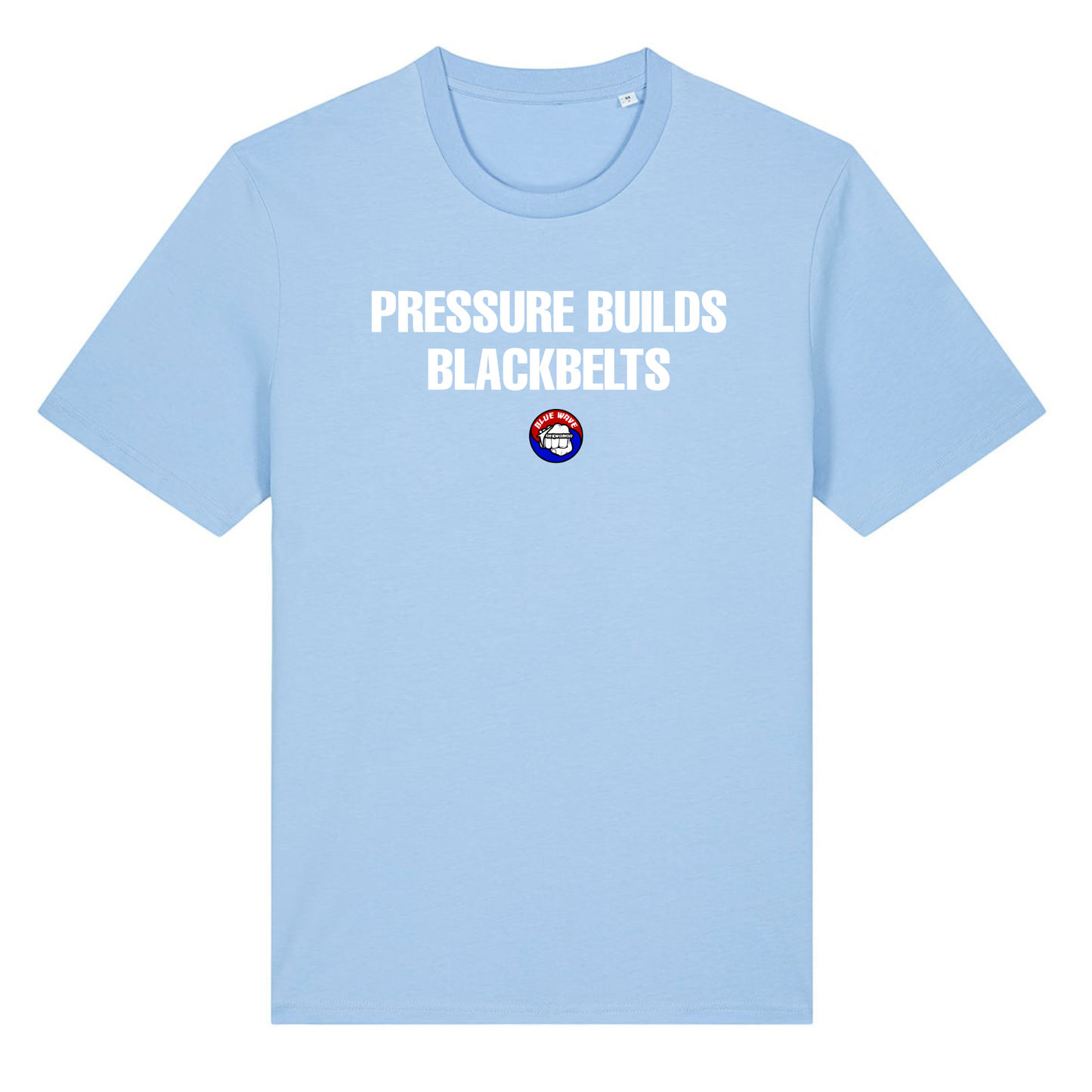 Blue Wave Taekwondo - Pressure Builds Blackbelts -  (All Colours & Sizes)