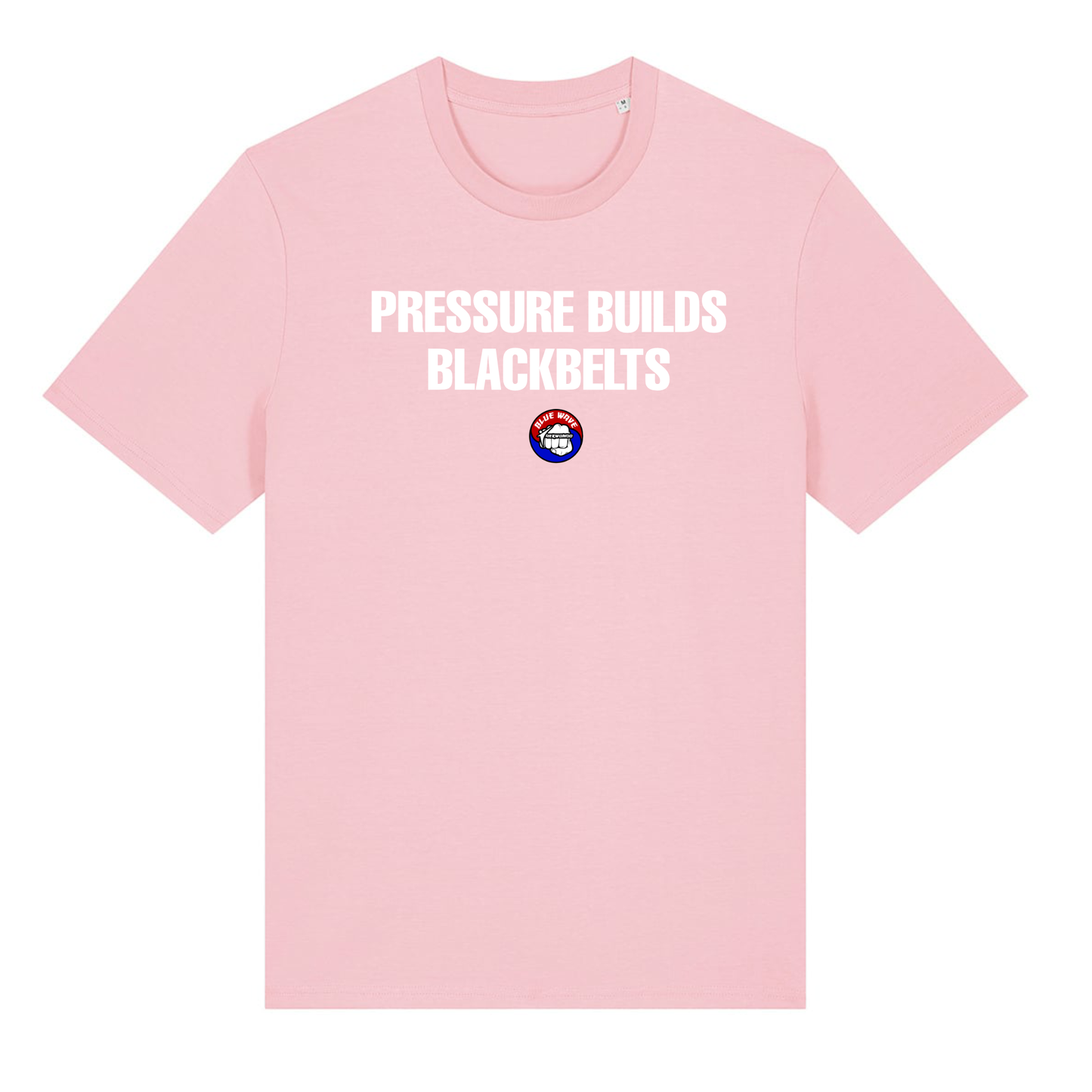 Blue Wave Taekwondo - Pressure Builds Blackbelts -  (All Colours & Sizes)